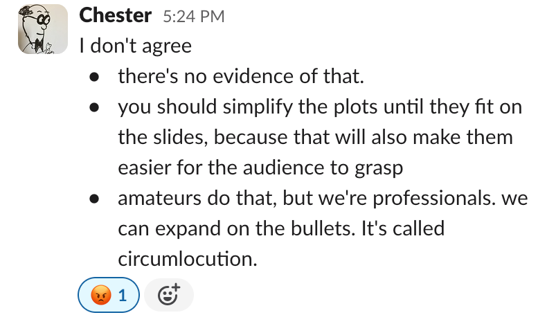 slack response from chester: I don't agree. His own bulleted list: there's no evidence of that, you should simplify the plots, and only amateurs do that